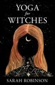 Yoga for Witches, Robinson Sarah