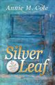 Silver Leaf, Cole Annie M.