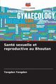 Sant sexuelle et reproductive au Bhoutan, Yangden Yangden