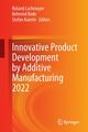 Innovative Product Development by Additive Manufacturing 2022, 