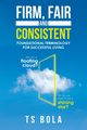 Firm, Fair and Consistent, Bola TS