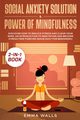 Social Anxiety Solution and Power of Mindfulness 2-in-1 Book, Walls Emma