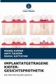IMPLANTATGETRAGENE KIEFER-GESICHTSPROTHETIK, Kumar Manoj