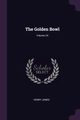 The Golden Bowl; Volume 24, James Henry