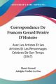 Correspondance De Francois Gerard Peintre D'Histoire, 