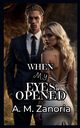 When My Eyes Opened, Zanoria A.M.