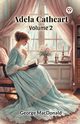 Adela Cathcart  Volume 2, MacDonald George