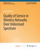 Quality of Service in Wireless Networks Over Unlicensed Spectrum, Nahrstedt Klara