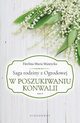 Saga rodziny z Ogrodowej Tom 4 W poszukiwaniu konwalii, Mantycka Ewelina Maria