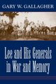 Lee and His Generals in War and Memory, Gallagher Gary W