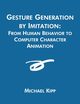 Gesture Generation by Imitation, Kipp Michael