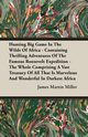 Hunting Big Game In The Wilds Of Africa - Containing Thrilling Adventures Of The Famous Roosevelt Expedition - The Whole Comprising A Vast Treasury Of All That Is Marvelous And Wonderful In Darkest Africa, Miller James Martin