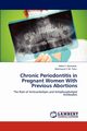 Chronic Periodontitis in Pregnant Women With Previous Abortions, Hamodat Heba F.