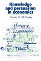 Knowledge and Persuasion in Economics, McCloskey Donald N.