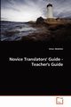 Novice Translators' Guide - Teacher's Guide, Abdellah Antar