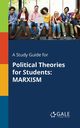 A Study Guide for Political Theories for Students, Gale Cengage Learning