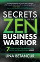 Secrets of the Zen Business Warrior, Betancur Lina