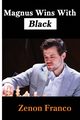 Magnus Wins With Black, Franco Zenon