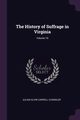 The History of Suffrage in Virginia; Volume 19, Chandler Julian Alvin Carroll