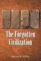 The Forgotten Civilization, Willis Steven R.
