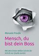 Mensch, du bist dein Boss, Preue Manuela