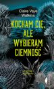 Kocham ci, ale wybieram ciemno, Watkins Claire