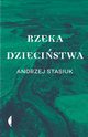 Rzeka dziecistwa, Stasiuk Andrzej