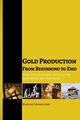 Gold Production from Beginning to End, Skonieczny Mariusz