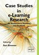 Case Studies in E-Learning Research for Researchers, Teachers and Students, Greener S.