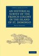 An Historical Survey of the French Colony in the Island of St.             Domingo, Edwards Bryan