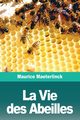 La Vie des Abeilles, Maeterlinck Maurice