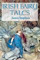 IRISH FAIRY TALES, Stephens James