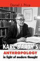 Karl Barth's Anthropology in Light of Modern Thought, Price Daniel J.