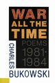 War All the Time, Bukowski Charles