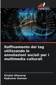 Raffinamento dei tag utilizzando le annotazioni sociali per i multimedia culturali, Dhanaraj Kirubai