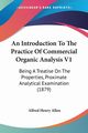 An Introduction To The Practice Of Commercial Organic Analysis V1, Allen Alfred Henry