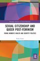 Sexual Citizenship and Queer Post-Feminism, Grant Ruby