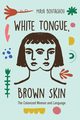 White Tongue, Brown Skin, Boutaghou Maya