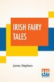 Irish Fairy Tales, Stephens James