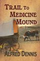 Trail to Medicine Mound, Dennis Alfred