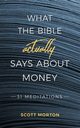What the Bible Actually Says About Money, Morton Scott