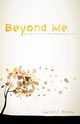 Beyond Me, Arkema Carroll E.
