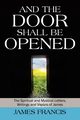 And the Door Shall Be Opened, Francis James