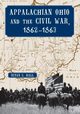 Appalachian Ohio and the Civil War, 1862-1863, Hall Susan G.