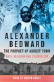 Alexander Bedward, The Prophet of August Town, Gosse Dave St Aubyn