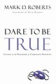 Dare to Be True, Roberts Mark D.