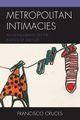 Metropolitan Intimacies, Cruces Francisco