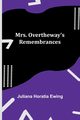 Mrs. Overtheway's Remembrances, Ewing Juliana Horatia