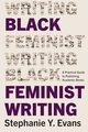 Black Feminist Writing, Evans Stephanie Y.