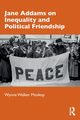 Jane Addams on Inequality and Political Friendship, Moskop Wynne Walker